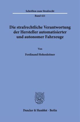 Die strafrechtliche Verantwortung der Hersteller automatisierter und autonomer Fahrzeuge.