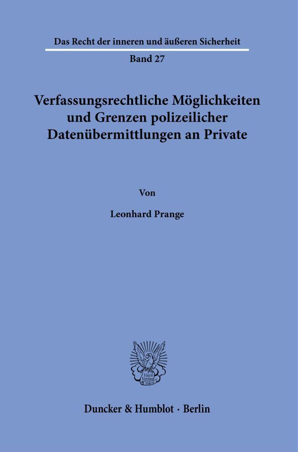 Verfassungsrechtliche Möglichkeiten und Grenzen polizeilicher Datenübermittlungen an Private. main product photo