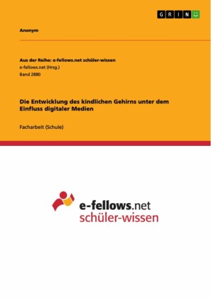 Die Entwicklung des kindlichen Gehirns unter dem Einfluss digitaler Medien