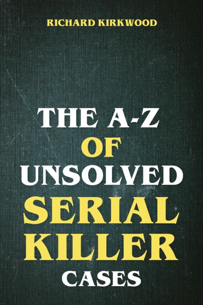 The A to Z of Unsolved Serial Killer Cases main product photo