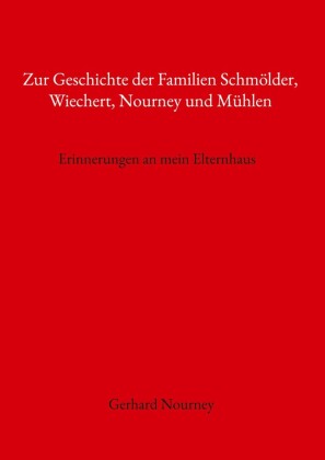 Zur Geschichte der Familien Schmölder, Wiechert, Nourney und Mühlen