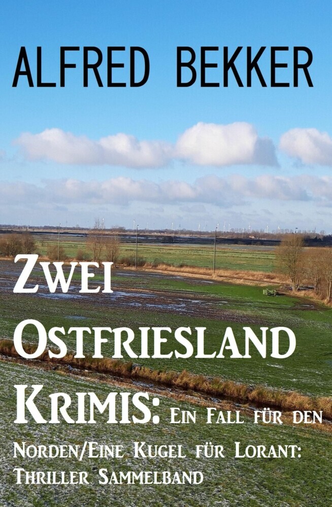 Zwei Ostfriesland Krimis: Ein Fall für den Norden/Eine Kugel für Lorant: Thriller Sammelband main product photo