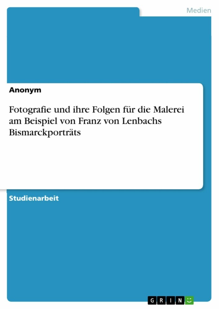 Fotografie und ihre Folgen für die Malerei am Beispiel von Franz von Lenbachs Bismarckporträts main product photo