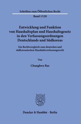 Entwicklung und Funktion von Haushaltsplan und Haushaltsgesetz in den Verfassungsordnungen Deutschlands und Südkoreas.