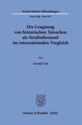 Die Leugnung von historischen Tatsachen als Straftatbestand im internationalen Vergleich.