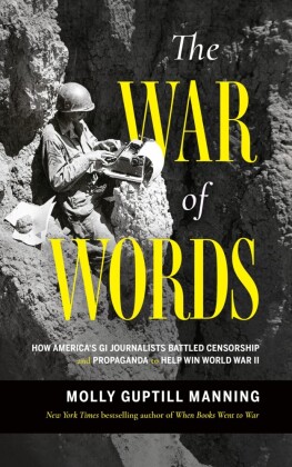 The How America's GI Journalists Battled Censorship and Propaganda to Help Win World War II
