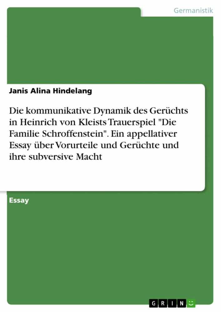 Die kommunikative Dynamik des Gerüchts in Heinrich von Kleists Trauerspiel 'Die Familie Schroffenstein'. Ein appellativer Essay über Vorurteile und Gerüchte und ihre subversive Macht main product photo