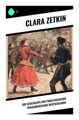 Zur Geschichte der proletarischen Frauenbewegung Deutschlands