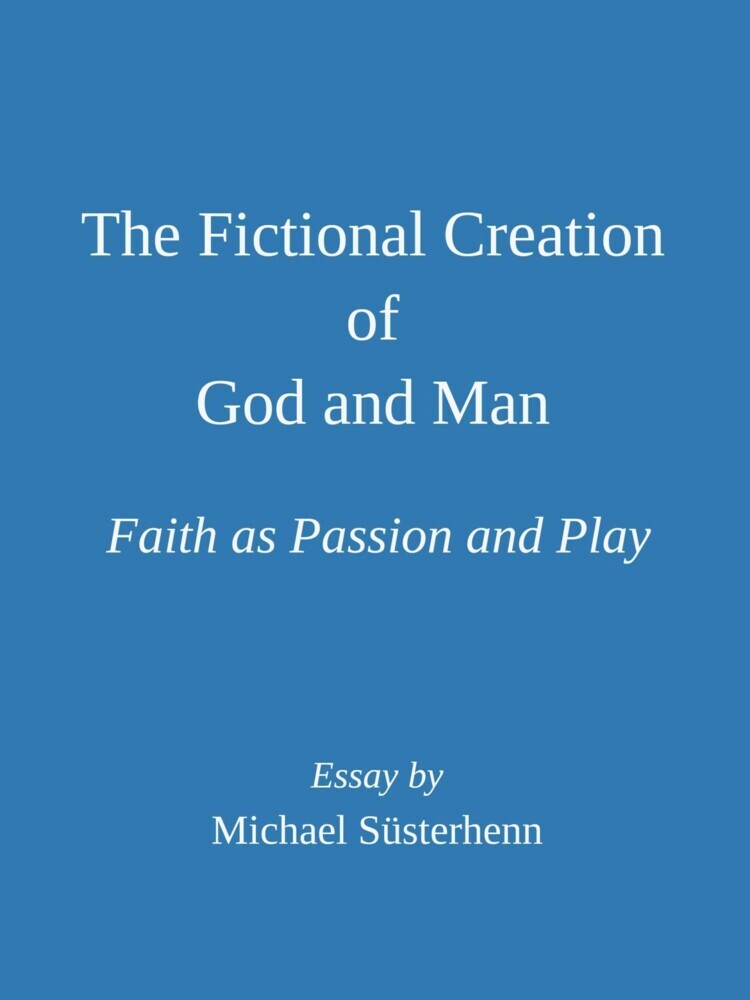 The Fictional Creation of God and Man. Faith as Passion and Play: Essay main product photo