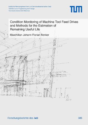 Condition Monitoring of Machine Tool Feed Drives and Methods for the Estimation of Remaining Useful Life