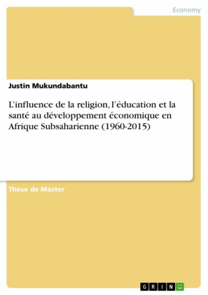L'influence de la religion, l'éducation et la santé au développement économique en Afrique Subsaharienne (1960-2015)