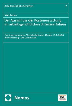 Der Ausschluss der Kostenerstattung im arbeitsgerichtlichen Ur...
