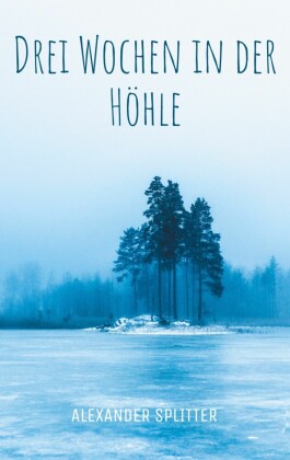 Drei Wochen in der Höhle