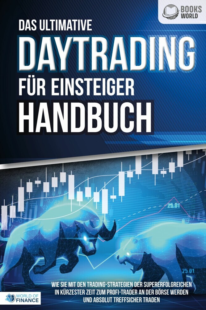 Das ultimative DAYTRADING FÜR EINSTEIGER Handbuch: Wie Sie mit den Trading-Strategien der Supererfolgreichen in kürzester Zeit zum Profi-Trader an der Börse werden und absolut treffsicher traden main product photo