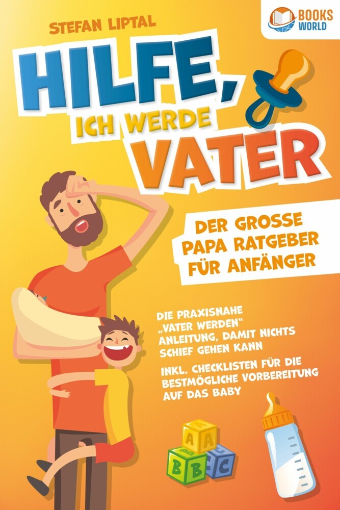 Hilfe, ich werde Vater - Der große Papa Ratgeber für Anfänger: Die praxisnahe 'Vater werden' Anleitung, damit nichts schief gehen kann. Inkl. Checklisten für die bestmögliche Vorbereitung auf das Baby main product photo