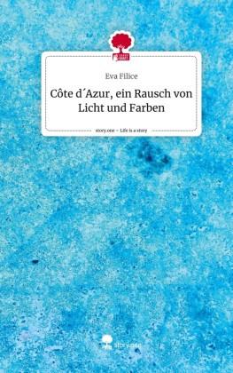 Côte d´Azur, ein Rausch von Licht und Farben. Life is a Stor...