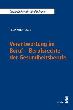 Verantwortung im Beruf - Berufsrechte der Gesundheitsberufe