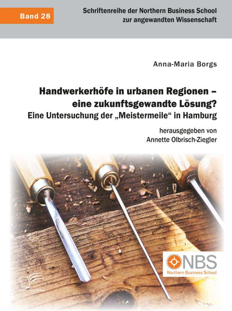 Handwerkerhöfe in urbanen Regionen - eine zukunftsgewandte Lösung? Eine Untersuchung der "Meistermeile" in Hamburg main product photo