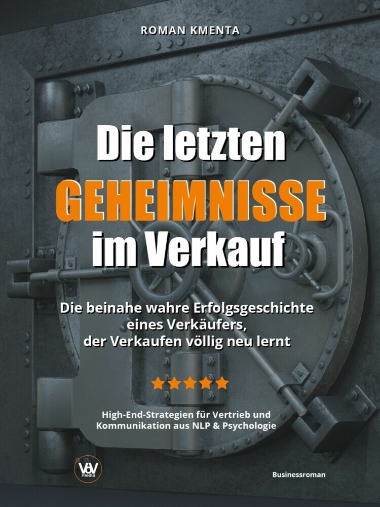 Die letzten Geheimnisse im Verkauf - Die beinahe wahre Erfolgsgeschichte eines Verkäufers, der Verkaufen völlig neu lernt - High-End-Strategien für Vertrieb und Kommunikation aus NLP & Psychologie main product photo