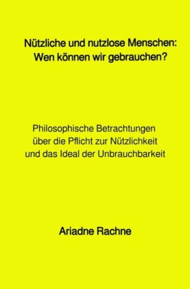Nützliche und nutzlose Menschen: Wen können wir gebrauchen?