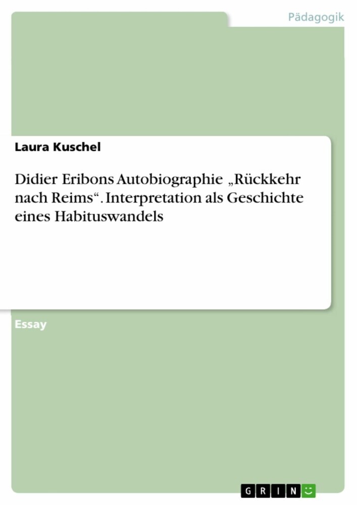 Didier Eribons Autobiographie 'Rückkehr nach Reims'. Interpretation als Geschichte eines Habituswandels main product photo