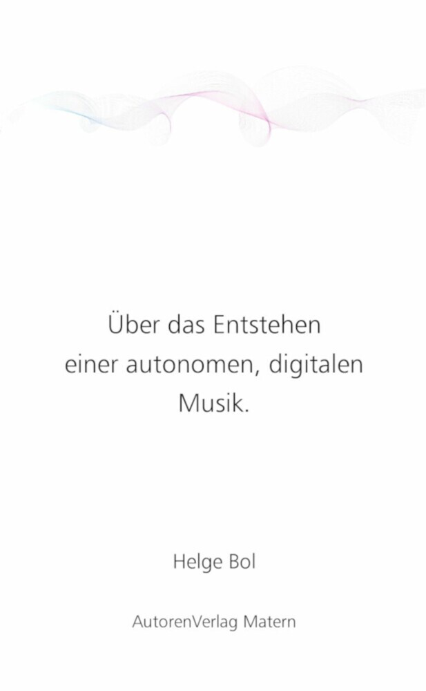 Über das Entstehen einer autonomen, digitalen Musik. main product photo
