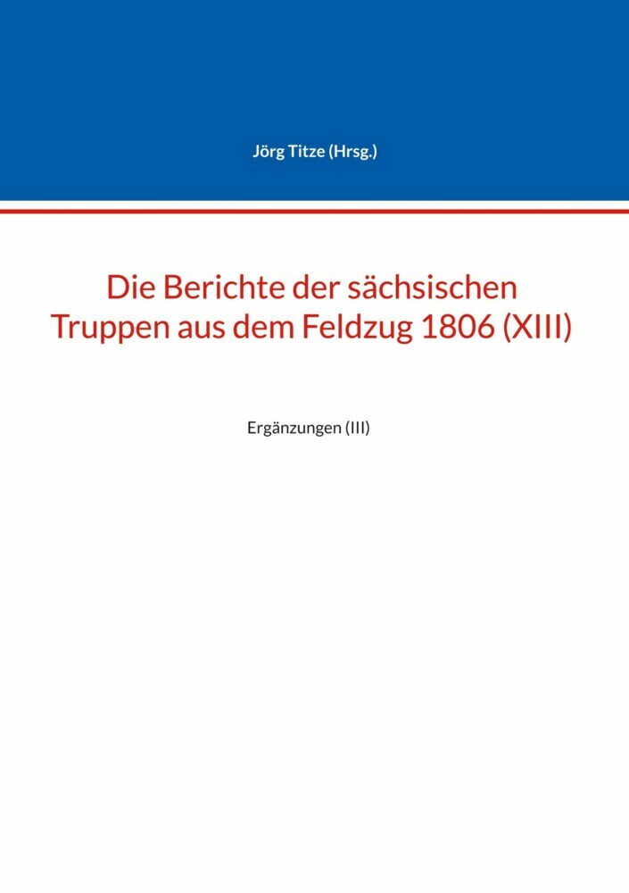 Die Berichte der sächsischen Truppen aus dem Feldzug 1806 (XIII) main product photo