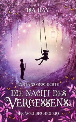 Die Nacht des Vergessens: Tantans Geschichte - Der Weg des Heilers - Band 4