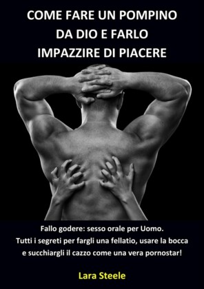 Come fare un Pompino da Dio e farlo Impazzire di Piacere