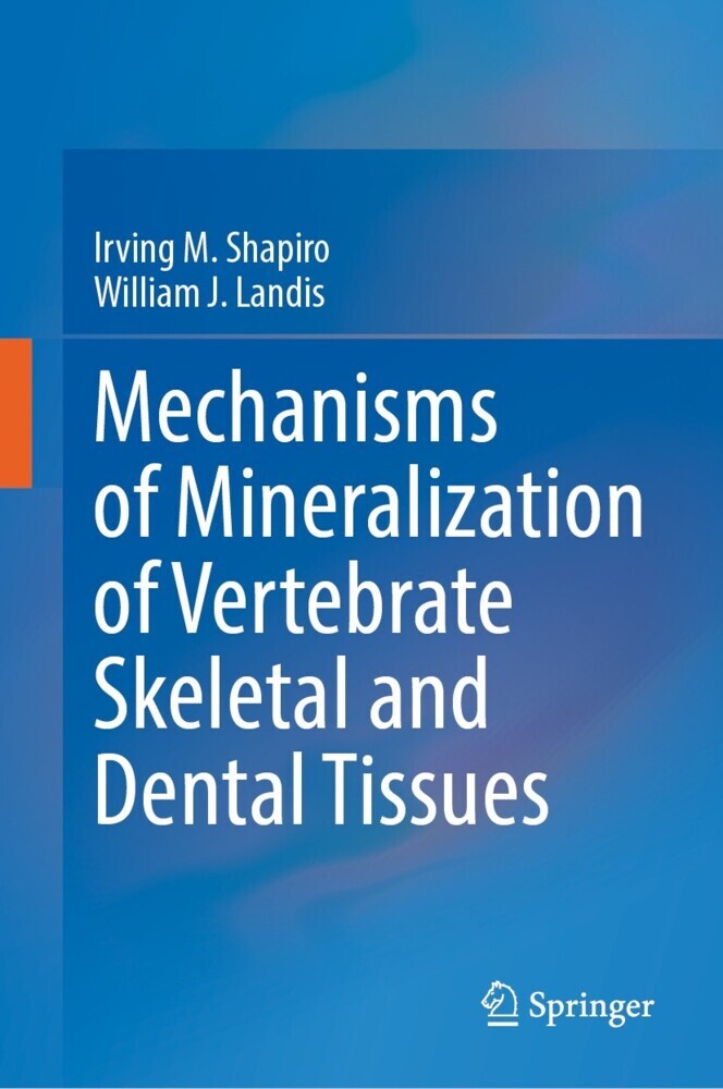 Mechanisms of Mineralization of Vertebrate Skeletal and Dental Tissues main product photo