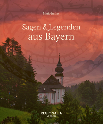Sagen & Legenden aus Bayern