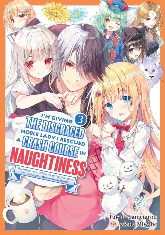 I'm Giving the Disgraced Noble Lady I Rescued a Crash Course in Naughtiness: I'll Spoil Her with Delicacies and Style to Make Her the Happiest Woman in the World! Volume 3 (Light Novel) main product photo