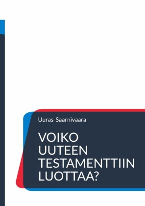 Voiko Uuteen testamenttiin luottaa?