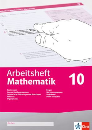 Arbeitsheft Mathematik 10. LGS, quadratische Gleichungen, Potenzen, Trigonometrie, Körper, Wachstumsprozesse, Funktionen, Daten, Zufall, Wahrscheinlichkeit