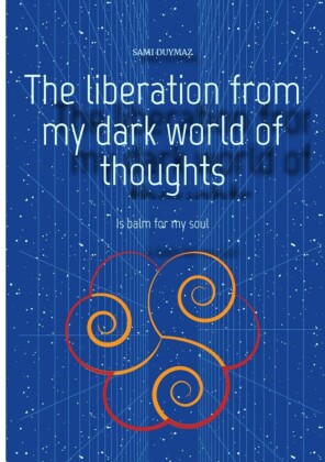 The liberation from my dark world of thoughts