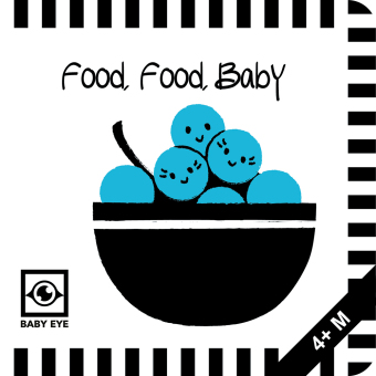 Food, Food, Baby: Kontrastreiches Faltbuch für Babys · Kontrastbuch angepasst an Babyaugen · Schwarz Weiß Primärfarben Buch für Neugeborene · Mein erstes Bilderbuch · Montessori Buch