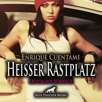 Heißer Rastplatz | Erotik Audio Story | Erotisches Hörbuch Audio-CD, Audio-CD