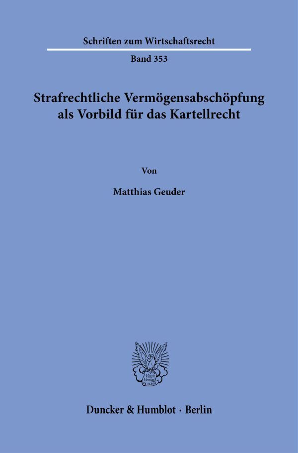 Strafrechtliche Vermögensabschöpfung als Vorbild für das Kartellrecht. main product photo