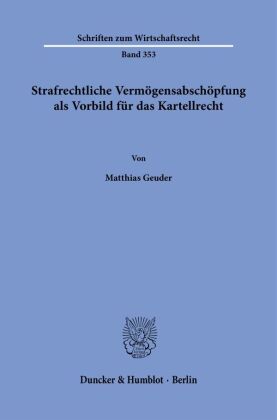 Strafrechtliche Vermögensabschöpfung als Vorbild für das Kartellrecht.