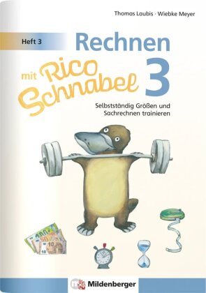 Rechnen mit Rico Schnabel 3, Heft 3 - Selbstständig Größen und Sachrechnen trainieren