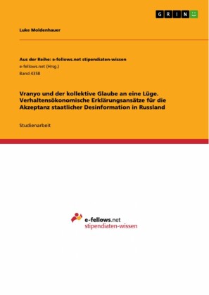 Vranyo und der kollektive Glaube an eine Lüge. Verhaltensökonomische Erklärungsansätze für die Akzeptanz staatlicher Desinformation in Russland