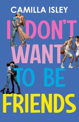 I Don't Want To Be Friends