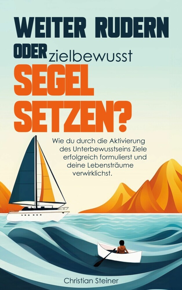 Weiter rudern oder zielbewusst Segel setzen? main product photo