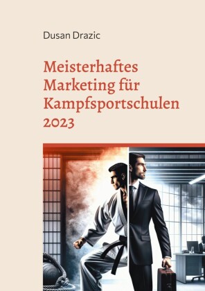 Meisterhaftes Marketing für Kampfsportschulen 2023