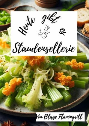 Heute gibt es - Staudensellerie