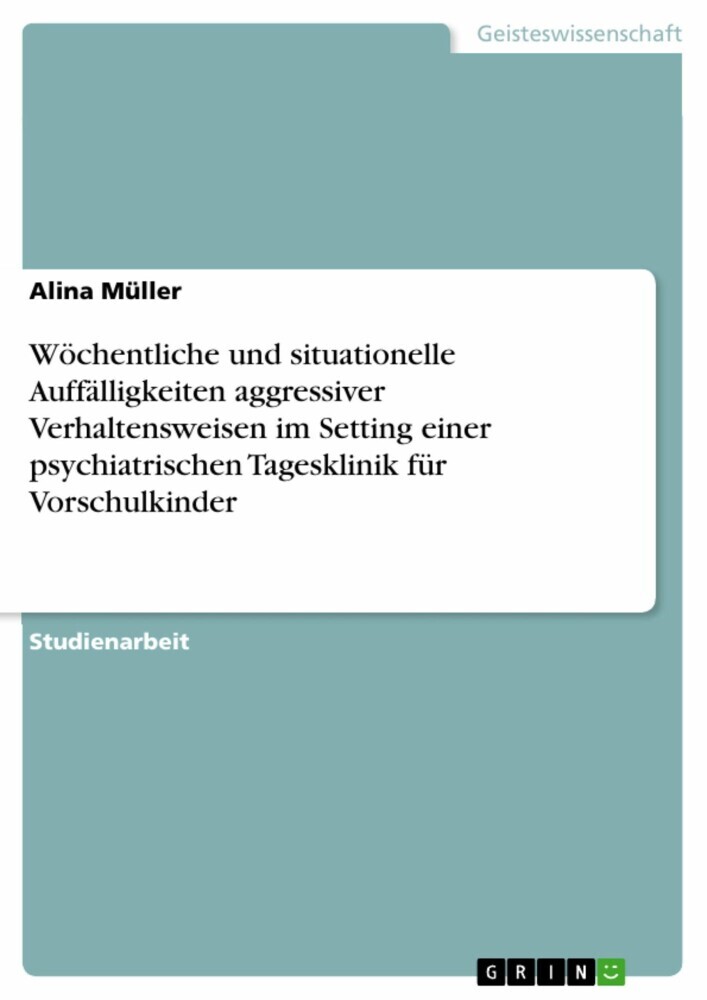 Wöchentliche und situationelle Auffälligkeiten aggressiver Verhaltensweisen im Setting einer psychiatrischen Tagesklinik für Vorschulkinder main product photo