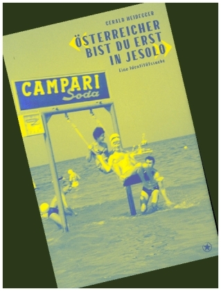 «Österreicher bist du erst in Jesolo»