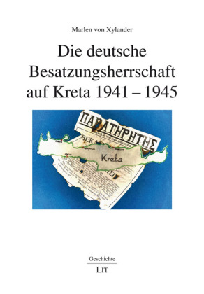 Die deutsche Besatzungsherrschaft auf Kreta 1941-1945