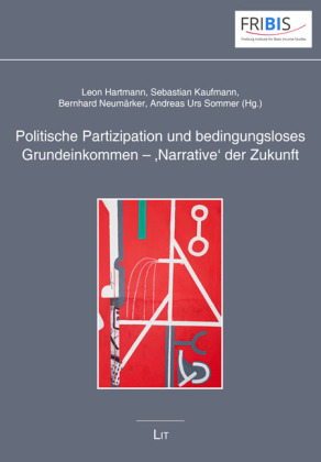 Politische Partizipation und bedingungsloses Grundeinkommen - 'Narrative' der Zukunft / Political Participation and Universal Basic Income - 'Narratives' of the Future