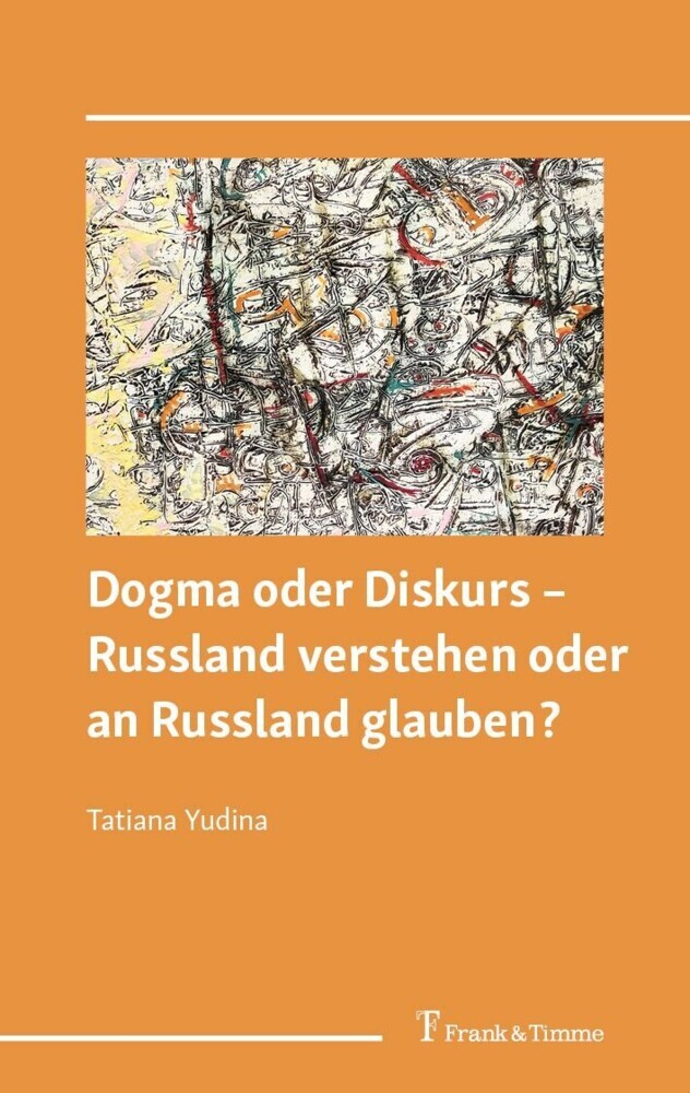 Dogma oder Diskurs - Russland verstehen oder an Russland glauben? main product photo